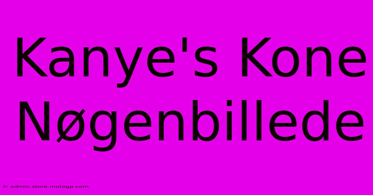 Kanye's Kone Nøgenbillede