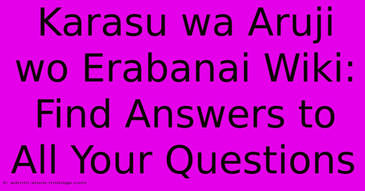 Karasu Wa Aruji Wo Erabanai Wiki: Find Answers To All Your Questions