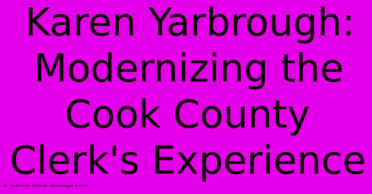 Karen Yarbrough: Modernizing The Cook County Clerk's Experience