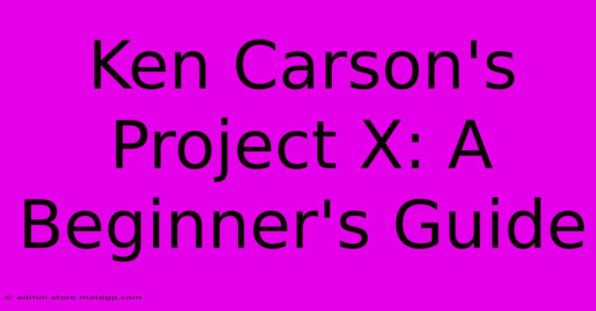 Ken Carson's Project X: A Beginner's Guide