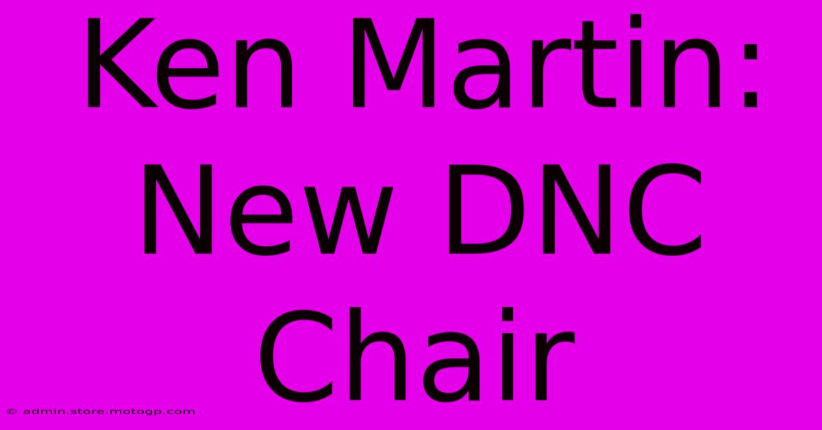 Ken Martin: New DNC Chair