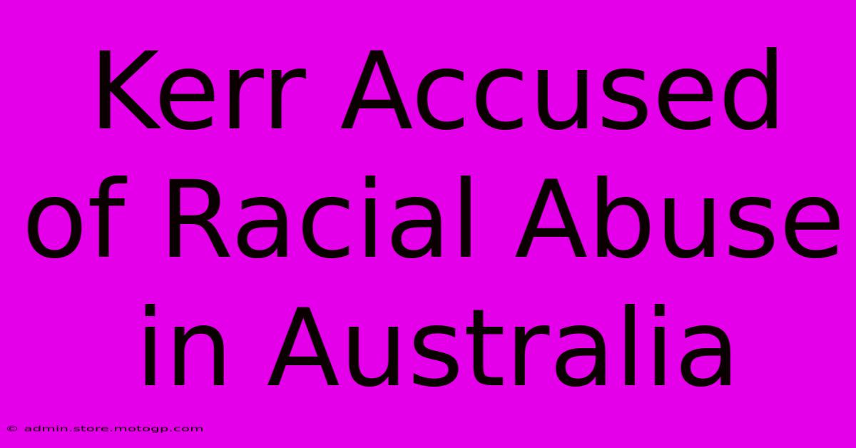 Kerr Accused Of Racial Abuse In Australia