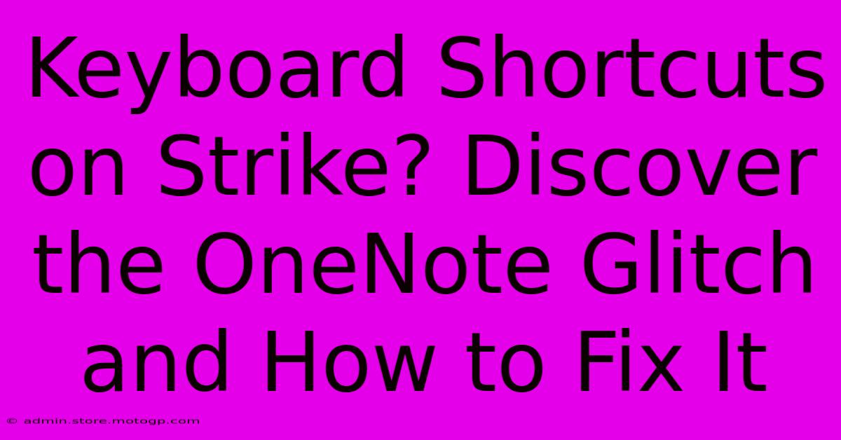 Keyboard Shortcuts On Strike? Discover The OneNote Glitch And How To Fix It