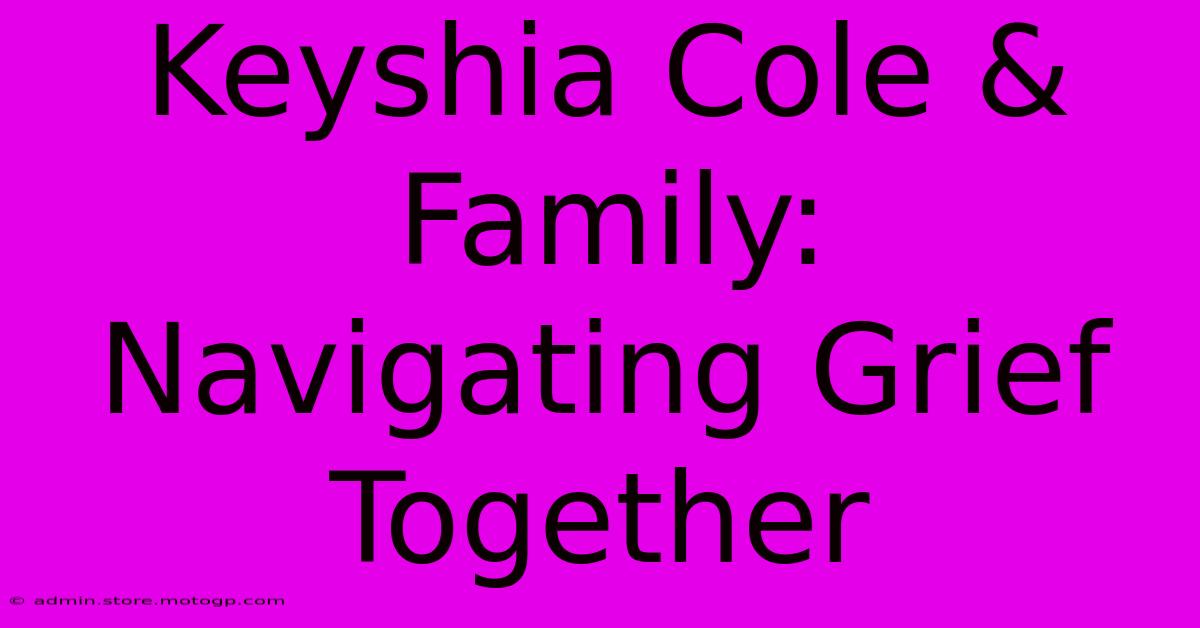 Keyshia Cole & Family:  Navigating Grief Together