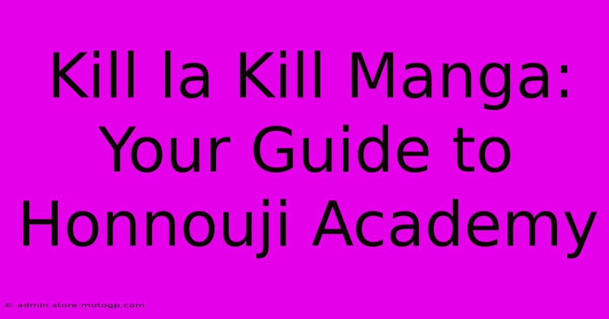 Kill La Kill Manga: Your Guide To Honnouji Academy