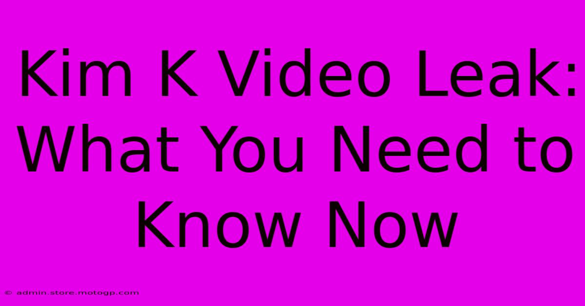 Kim K Video Leak: What You Need To Know Now