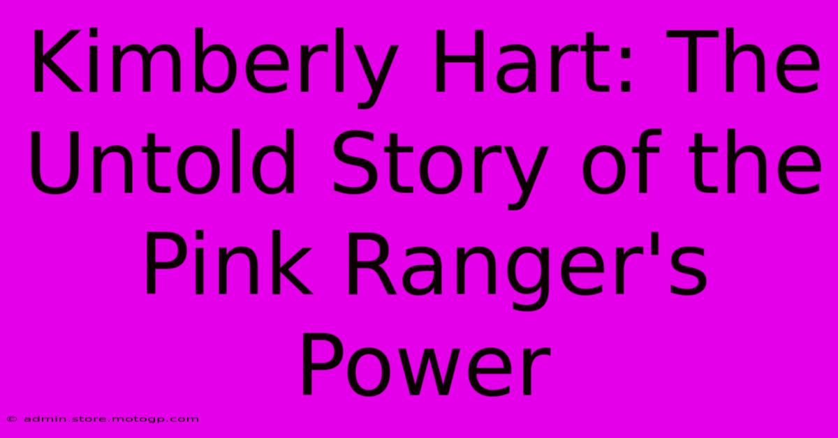 Kimberly Hart: The Untold Story Of The Pink Ranger's Power