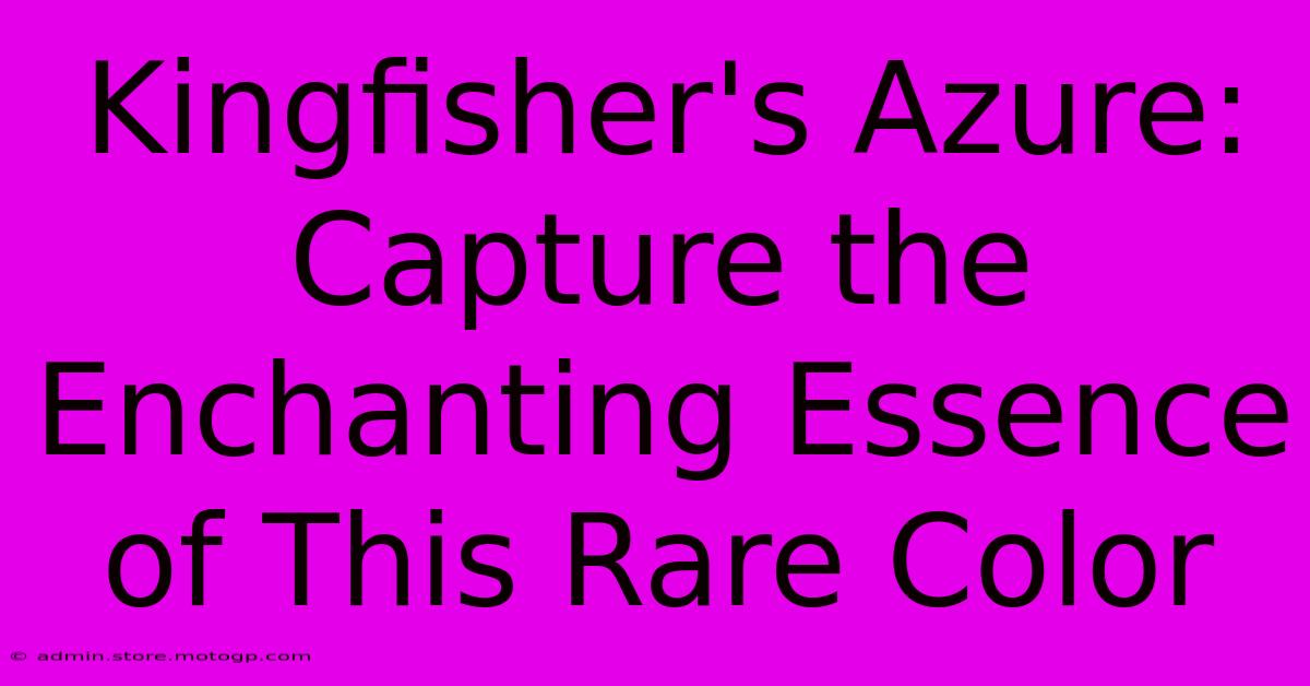 Kingfisher's Azure: Capture The Enchanting Essence Of This Rare Color