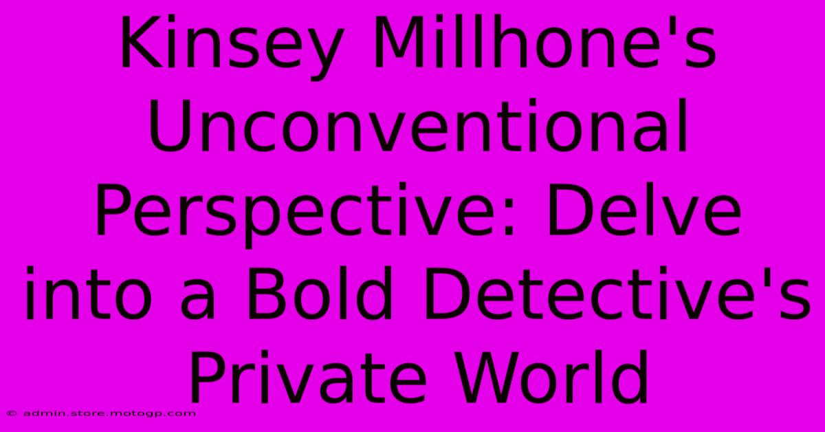 Kinsey Millhone's Unconventional Perspective: Delve Into A Bold Detective's Private World