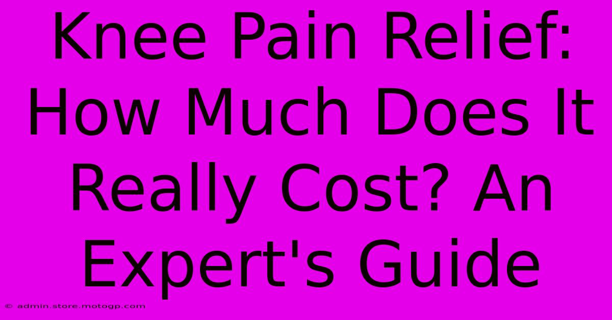 Knee Pain Relief: How Much Does It Really Cost? An Expert's Guide