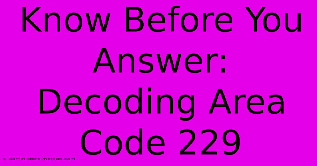 Know Before You Answer: Decoding Area Code 229