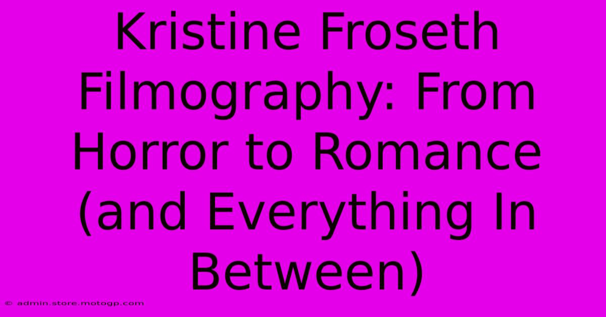 Kristine Froseth Filmography: From Horror To Romance (and Everything In Between)