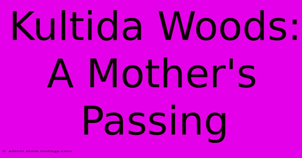 Kultida Woods: A Mother's Passing