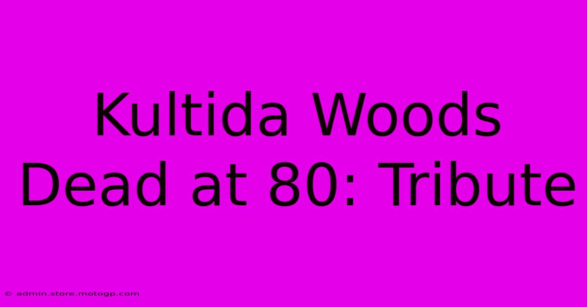 Kultida Woods Dead At 80: Tribute