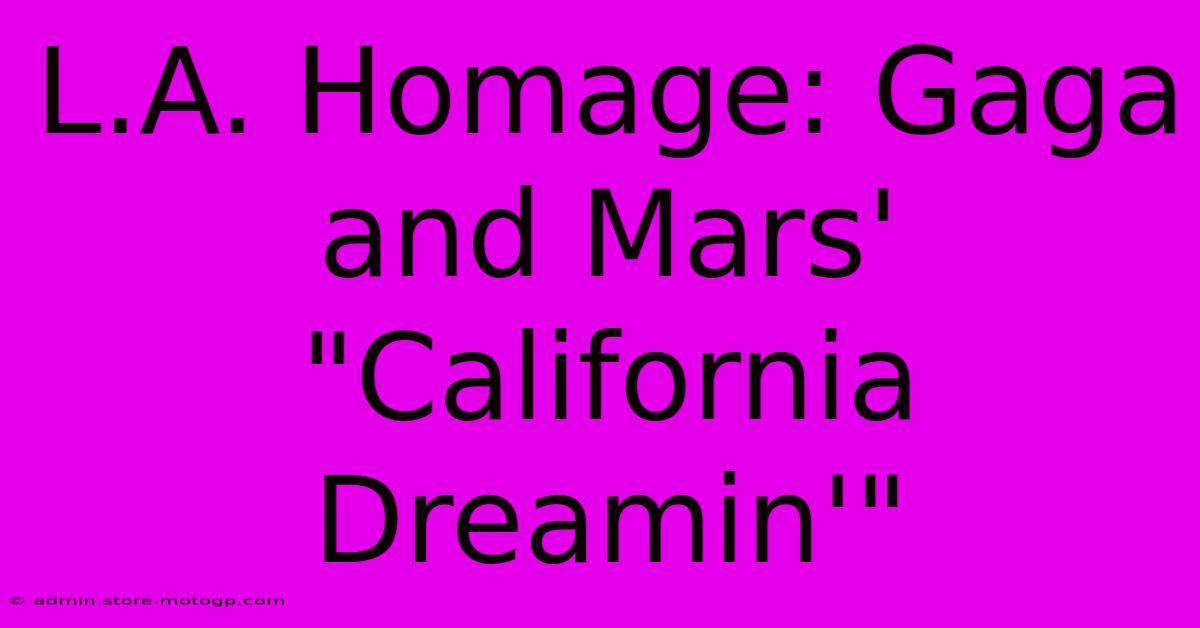 L.A. Homage: Gaga And Mars' 