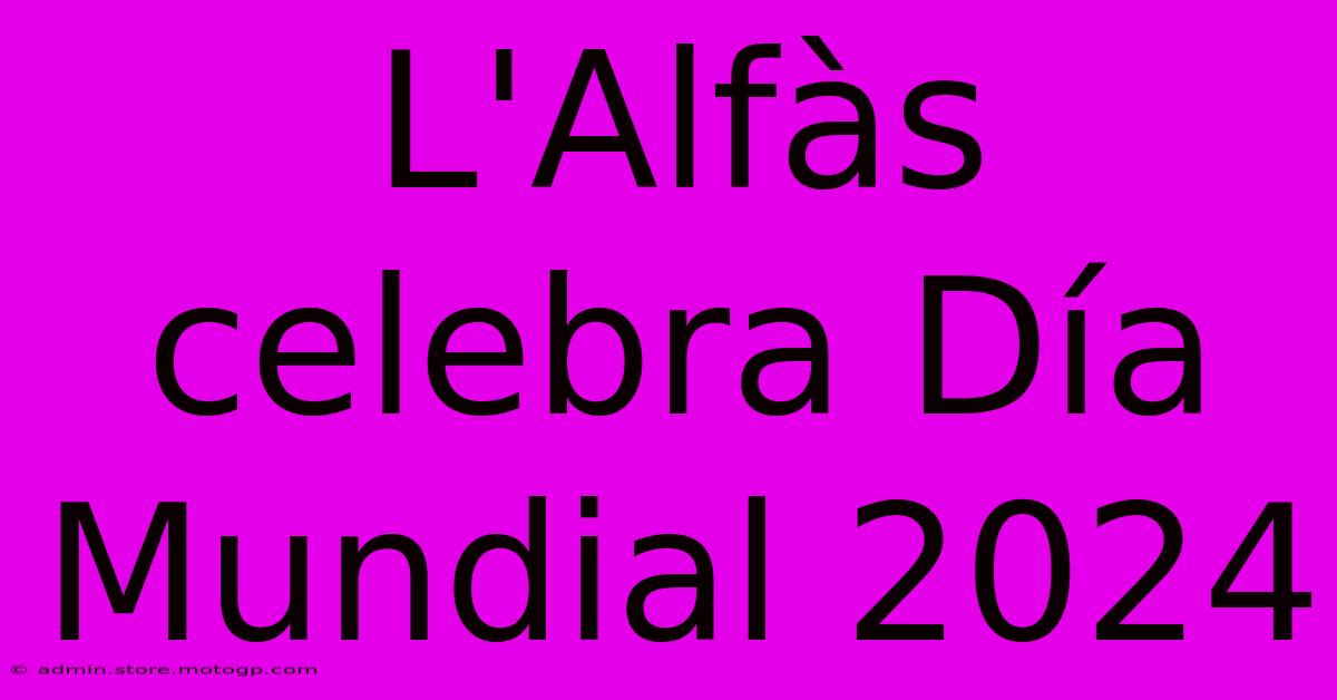 L'Alfàs Celebra Día Mundial 2024