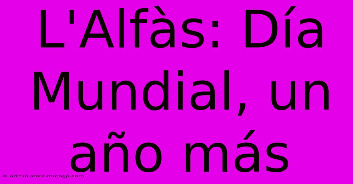 L'Alfàs: Día Mundial, Un Año Más