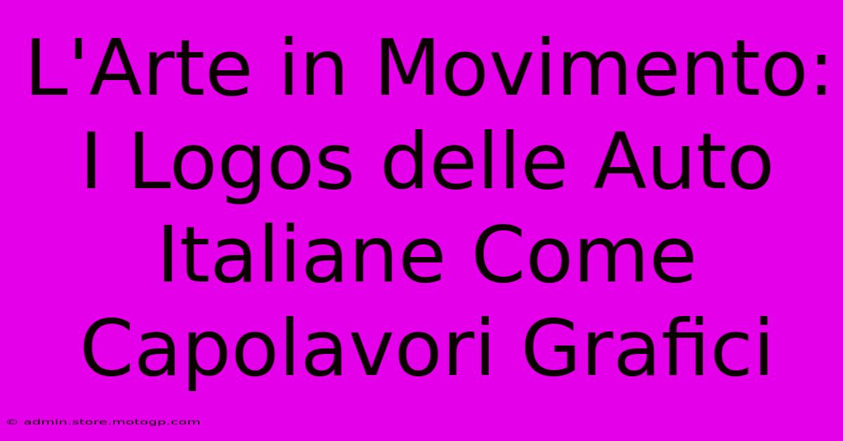 L'Arte In Movimento: I Logos Delle Auto Italiane Come Capolavori Grafici