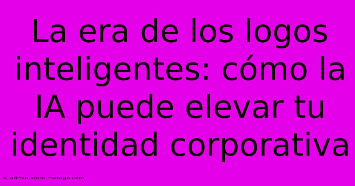 La Era De Los Logos Inteligentes: Cómo La IA Puede Elevar Tu Identidad Corporativa