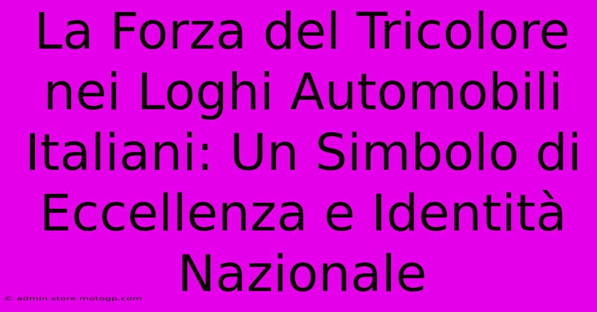 La Forza Del Tricolore Nei Loghi Automobili Italiani: Un Simbolo Di Eccellenza E Identità Nazionale