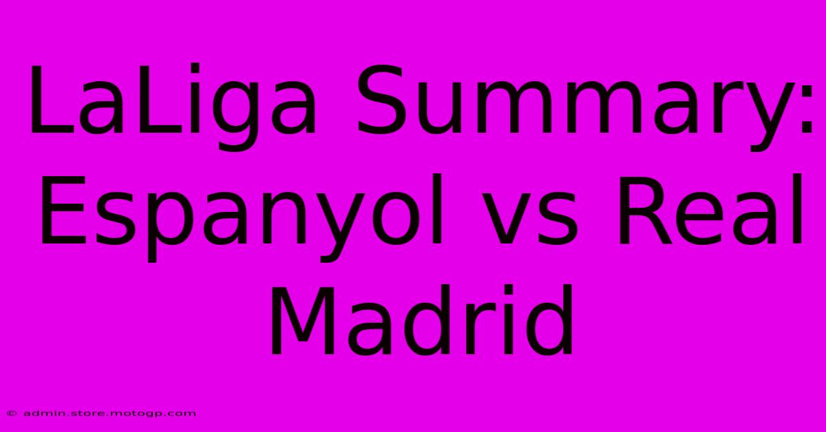 LaLiga Summary: Espanyol Vs Real Madrid