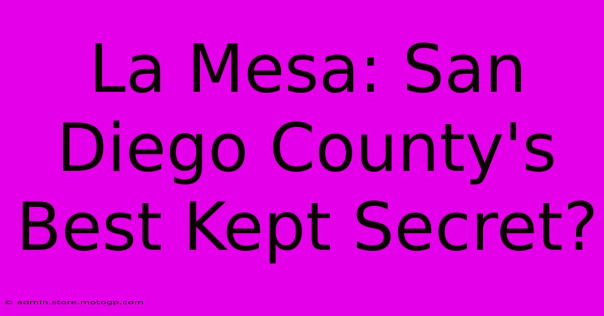 La Mesa: San Diego County's Best Kept Secret?