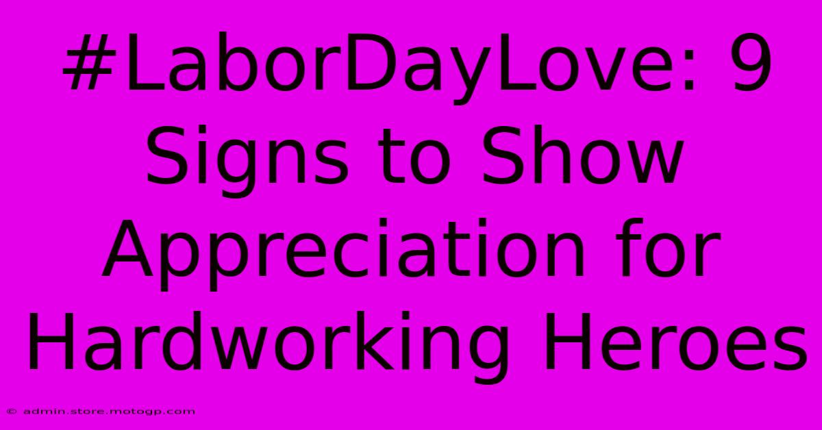 #LaborDayLove: 9 Signs To Show Appreciation For Hardworking Heroes