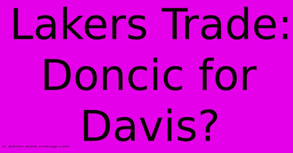 Lakers Trade: Doncic For Davis?