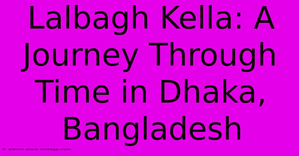 Lalbagh Kella: A Journey Through Time In Dhaka, Bangladesh