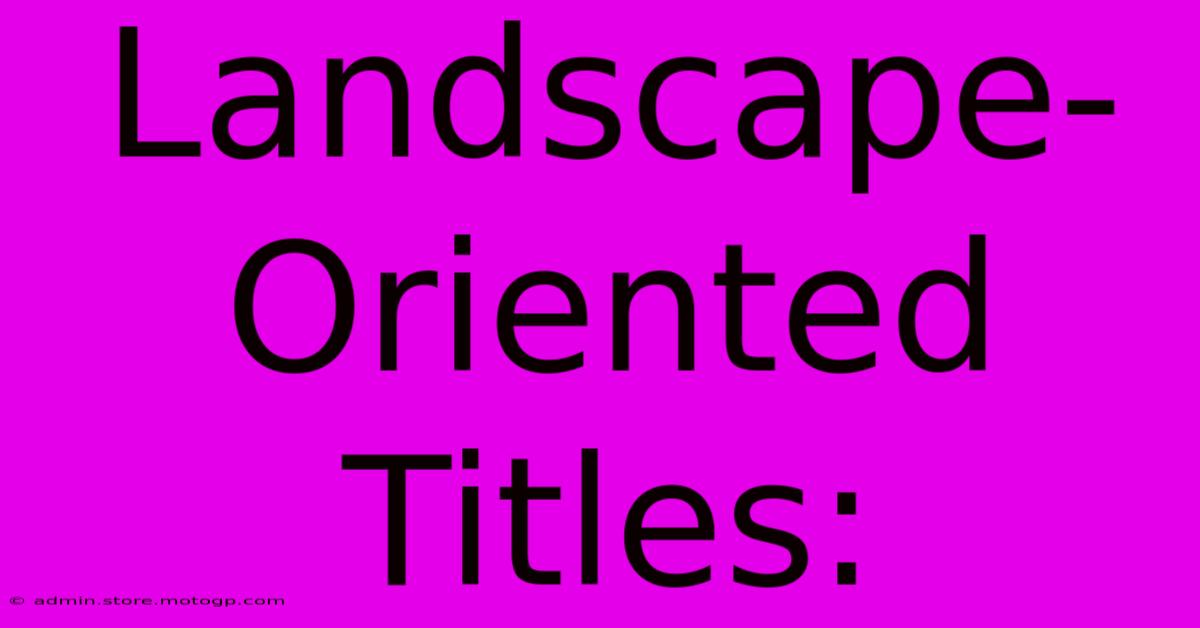 Landscape-Oriented Titles: