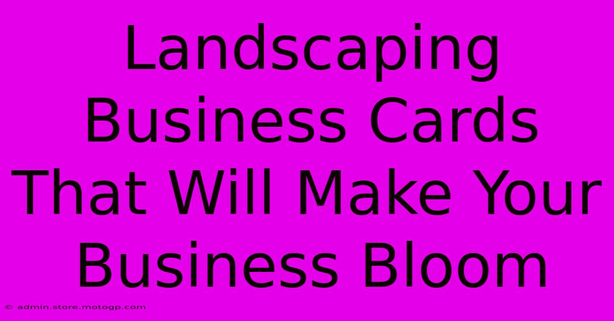 Landscaping Business Cards That Will Make Your Business Bloom