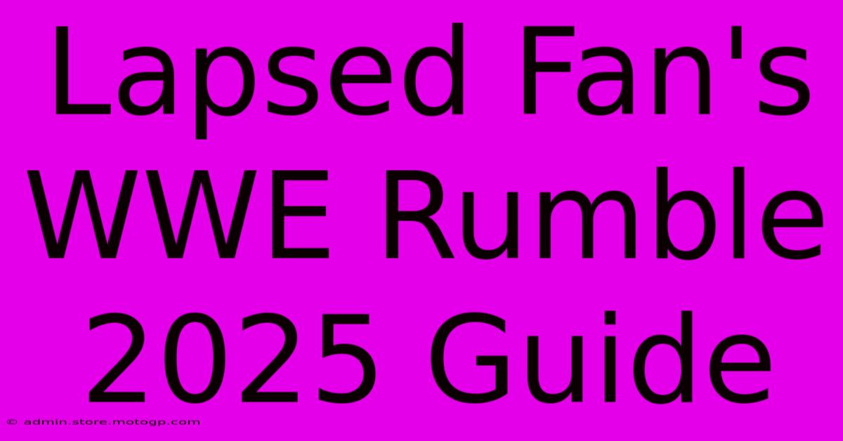 Lapsed Fan's WWE Rumble 2025 Guide