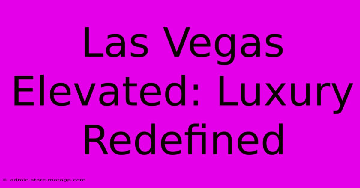 Las Vegas Elevated: Luxury Redefined