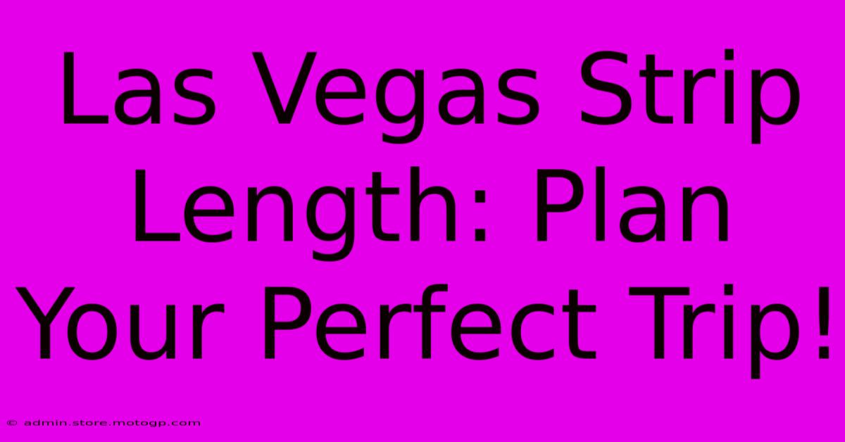 Las Vegas Strip Length: Plan Your Perfect Trip!