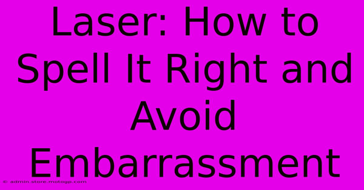 Laser: How To Spell It Right And Avoid Embarrassment