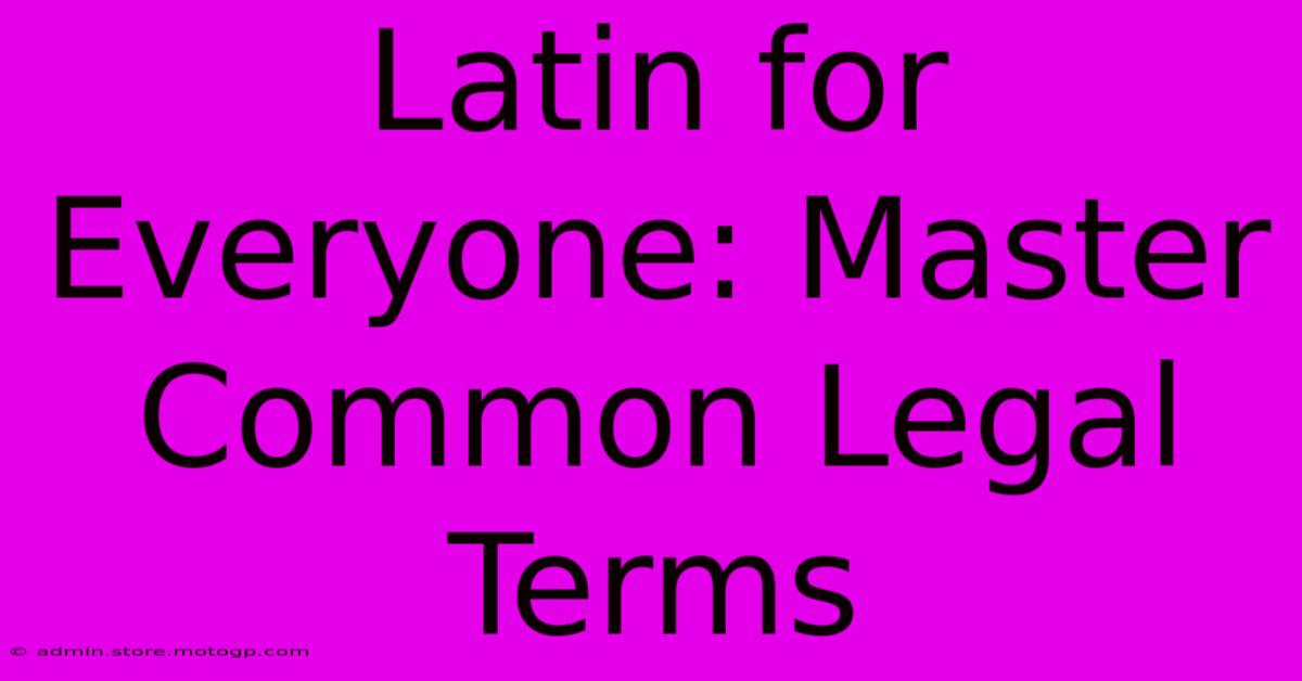 Latin For Everyone: Master Common Legal Terms