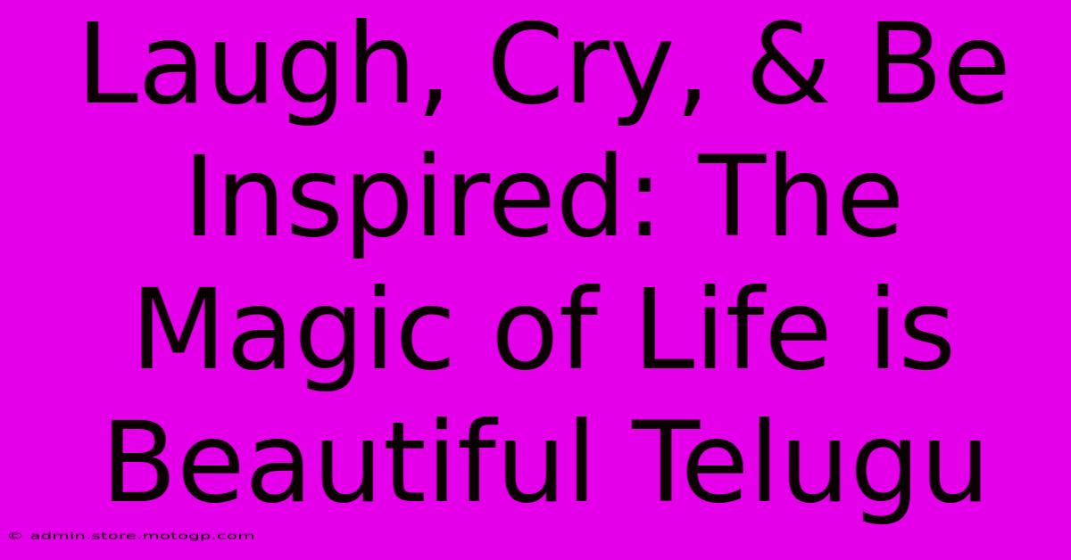 Laugh, Cry, & Be Inspired: The Magic Of Life Is Beautiful Telugu