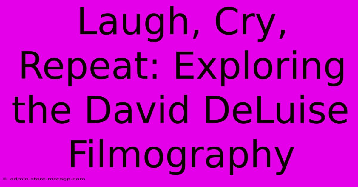 Laugh, Cry, Repeat: Exploring The David DeLuise Filmography