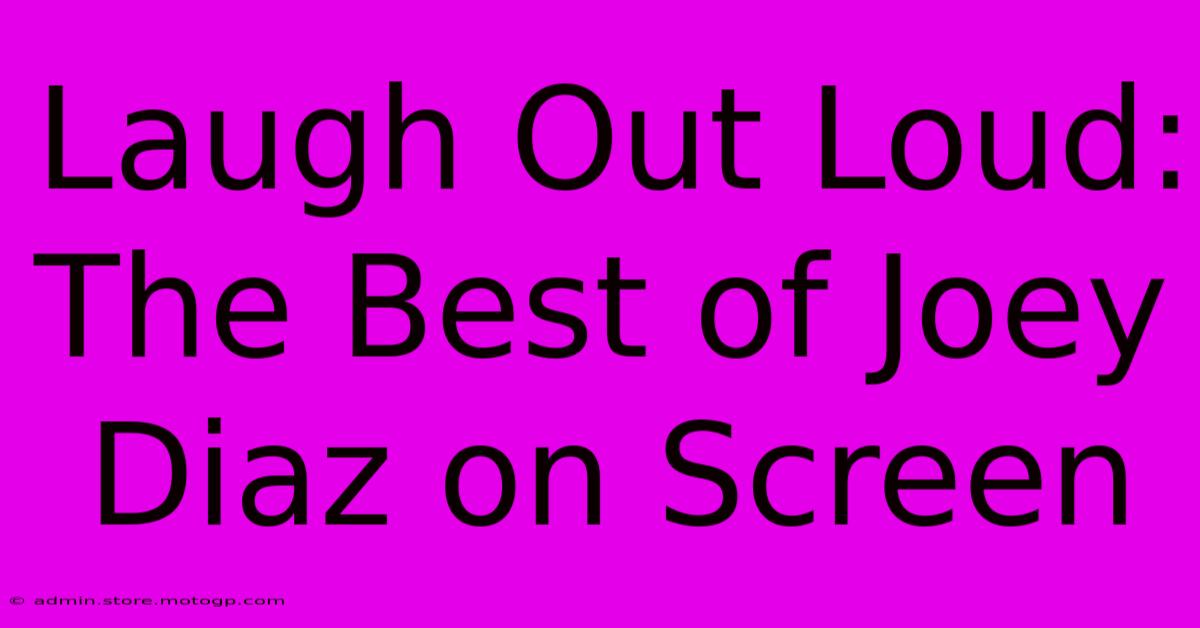 Laugh Out Loud: The Best Of Joey Diaz On Screen