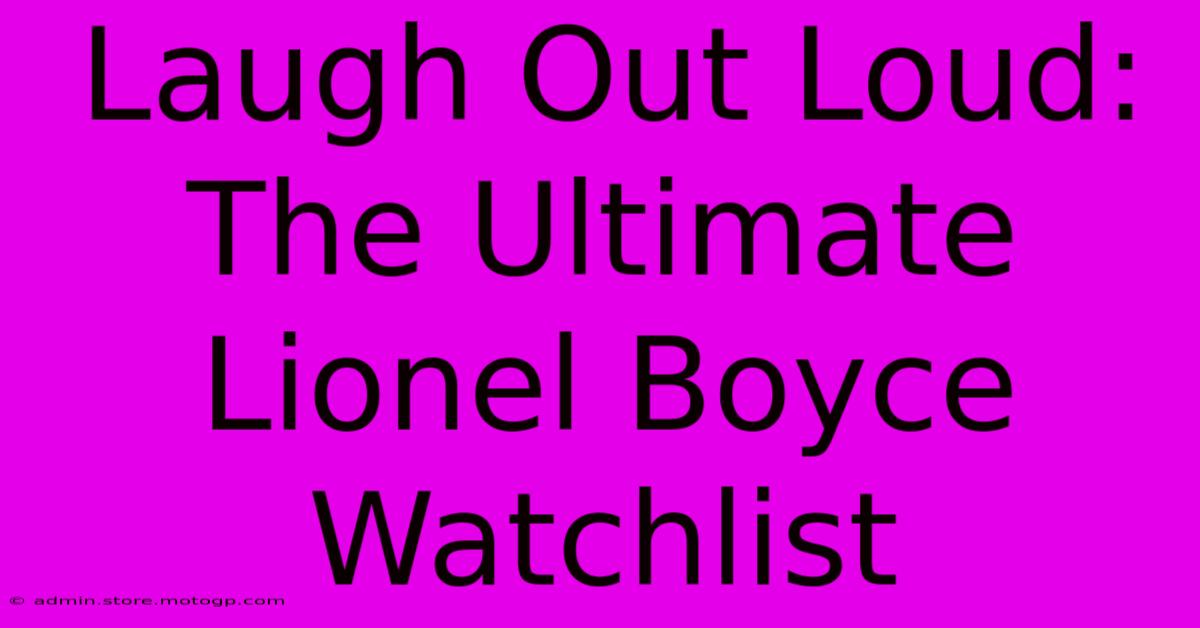 Laugh Out Loud: The Ultimate Lionel Boyce Watchlist