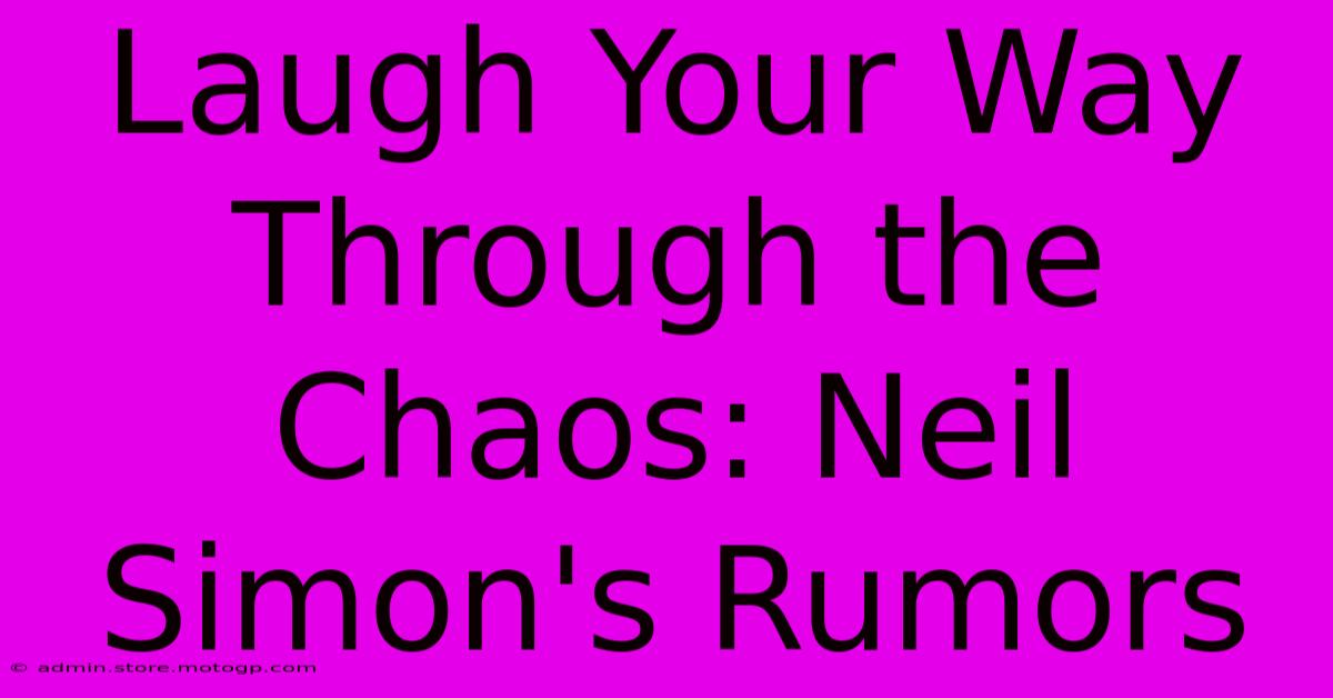 Laugh Your Way Through The Chaos: Neil Simon's Rumors