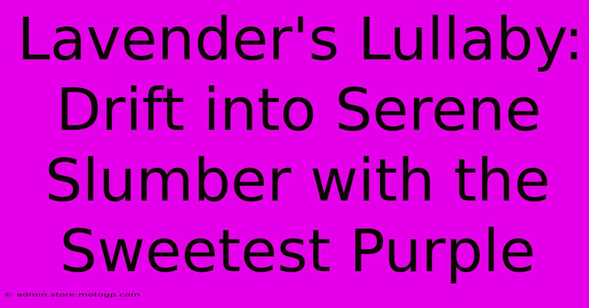 Lavender's Lullaby: Drift Into Serene Slumber With The Sweetest Purple