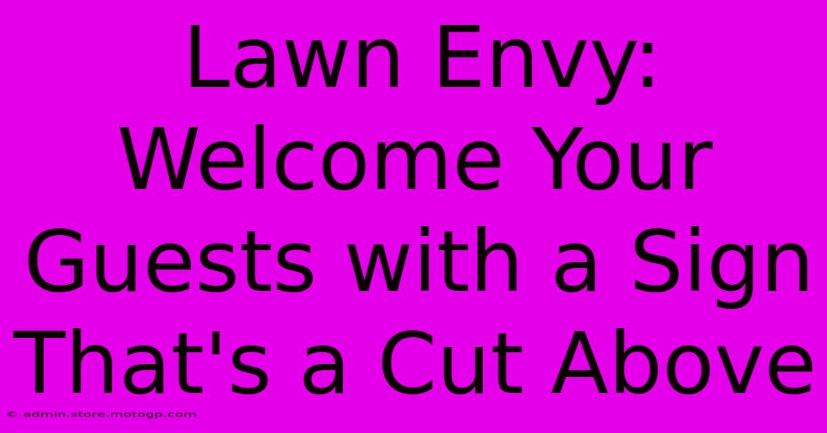 Lawn Envy: Welcome Your Guests With A Sign That's A Cut Above