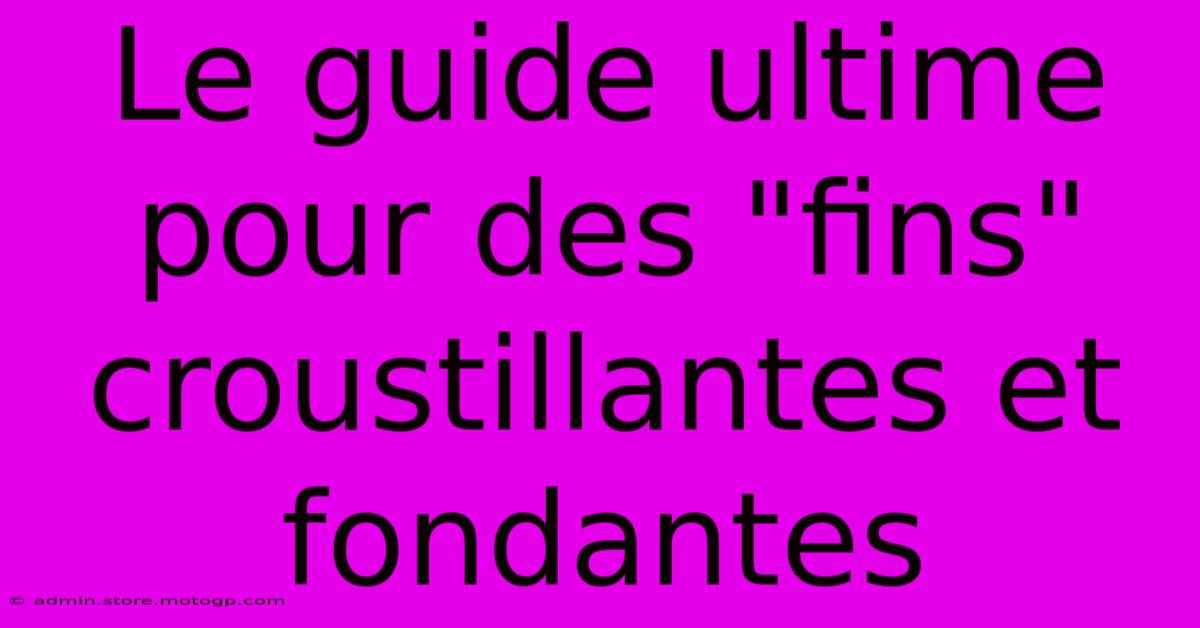 Le Guide Ultime Pour Des 