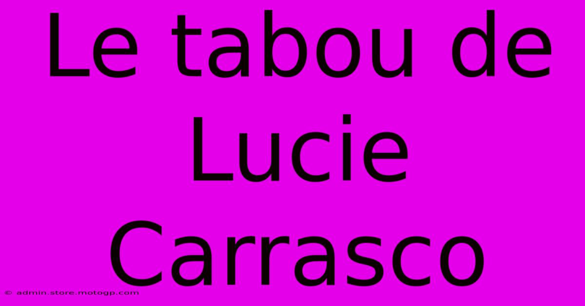 Le Tabou De Lucie Carrasco