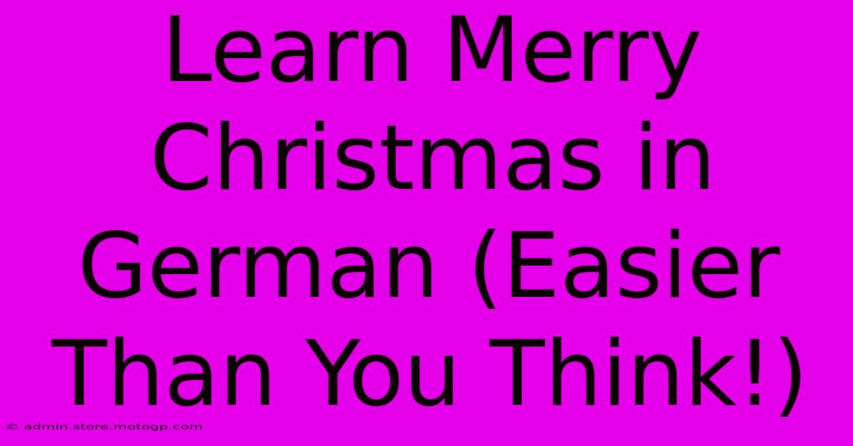 Learn Merry Christmas In German (Easier Than You Think!)