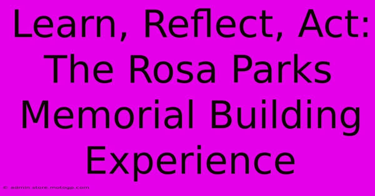 Learn, Reflect, Act: The Rosa Parks Memorial Building Experience