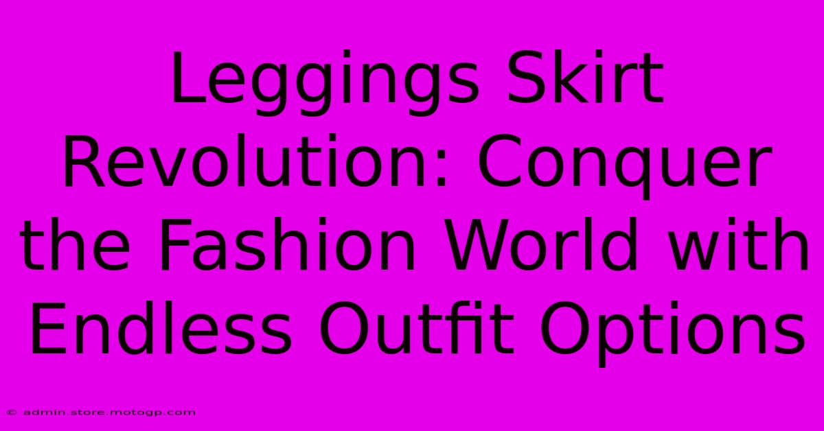 Leggings Skirt Revolution: Conquer The Fashion World With Endless Outfit Options