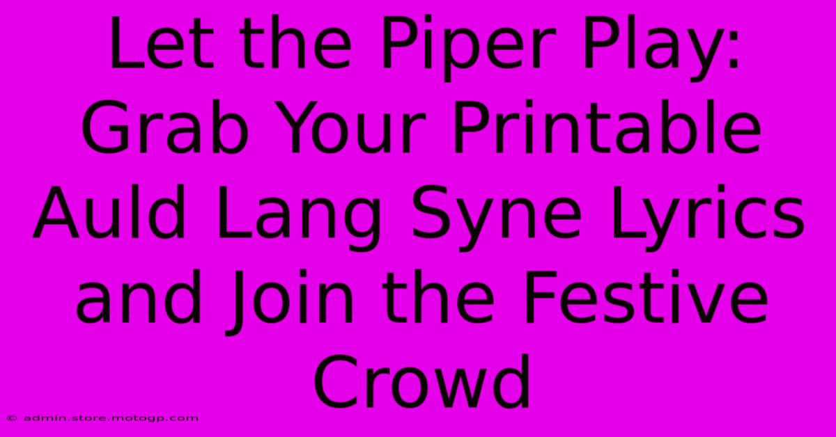 Let The Piper Play: Grab Your Printable Auld Lang Syne Lyrics And Join The Festive Crowd