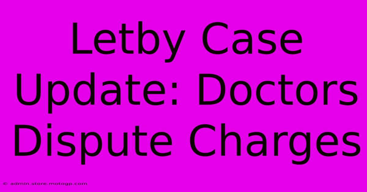 Letby Case Update: Doctors Dispute Charges